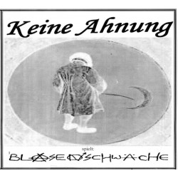 Blasenschwäche  -  Keine Ahnung  (CD-R)