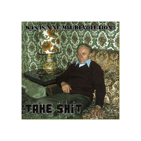 Take Shit  -  Was is'n nu mit Revolution  (CD)