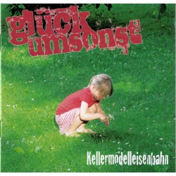 Glück Umsonst  -  Kellermodelleisenbahn (CD)