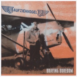Aufziehvogel -Braying Boredom  (CD)