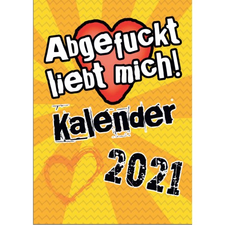 Kalender 2021 - Abgfuckt liebt dich!